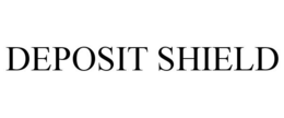 DEPOSIT SHIELD trademark