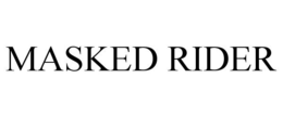 MASKED RIDER trademark