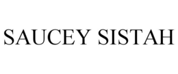 SAUCEY SISTAH trademark