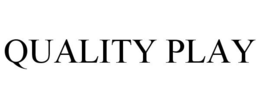 QUALITY PLAY trademark