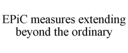 EPIC MEASURES EXTENDING BEYOND THE ORDINARY trademark