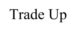 TRADE UP trademark