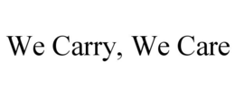 WE CARRY, WE CARE trademark