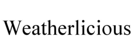 WEATHERLICIOUS trademark