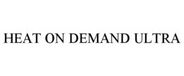 HEAT ON DEMAND ULTRA trademark