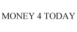 MONEY 4 TODAY trademark