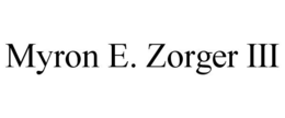 MYRON E. ZORGER III trademark
