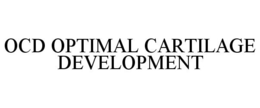 OCD OPTIMAL CARTILAGE DEVELOPMENT trademark