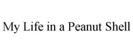 MY LIFE IN A PEANUT SHELL trademark