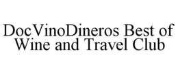 DOCVINODINEROS BEST OF WINE AND TRAVEL CLUB trademark