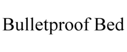 BULLETPROOF BED trademark