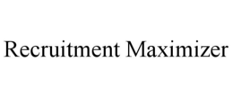 RECRUITMENT MAXIMIZER trademark