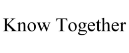 KNOW TOGETHER trademark