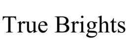 TRUE BRIGHTS trademark