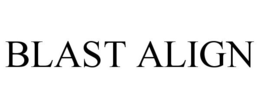 BLAST ALIGN trademark