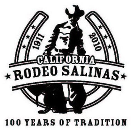 1911 2010 CALIFORNIA RODEO SALINAS 100 YEARS OF TRADITION trademark