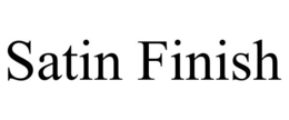 SATIN FINISH trademark