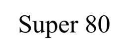 SUPER 80 trademark