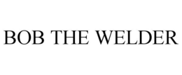 BOB THE WELDER trademark
