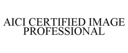 AICI CERTIFIED IMAGE PROFESSIONAL trademark