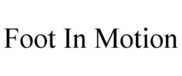 FOOT IN MOTION trademark