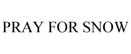 PRAY FOR SNOW trademark