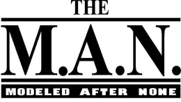 THE M.A.N. MODELED AFTER NONE trademark