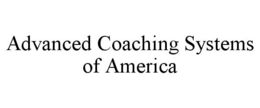 ADVANCED COACHING SYSTEMS OF AMERICA trademark