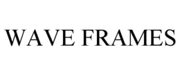WAVE FRAMES trademark