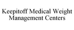 KEEPITOFF MEDICAL WEIGHT MANAGEMENT CENTERS trademark