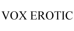VOX EROTIC trademark
