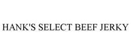 HANK'S SELECT BEEF JERKY trademark