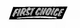 FIRST CHOICE trademark