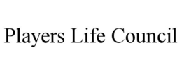 PLAYERS LIFE COUNCIL trademark