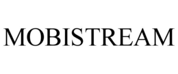 MOBISTREAM trademark