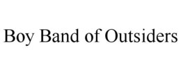 BOY BAND OF OUTSIDERS trademark