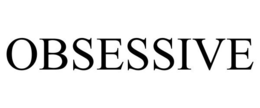 OBSESSIVE trademark