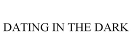 DATING IN THE DARK trademark