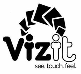 VIZIT SEE.TOUCH.FEEL. trademark