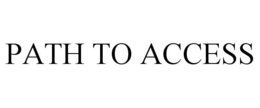 PATH TO ACCESS trademark