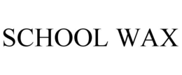 SCHOOL WAX trademark