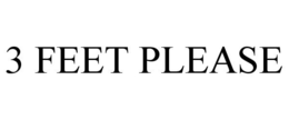 3 FEET PLEASE trademark