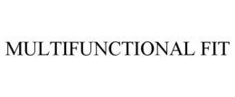MULTIFUNCTIONAL FIT trademark