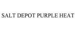 SALT DEPOT PURPLE HEAT trademark