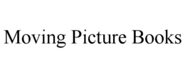 MOVING PICTURE BOOKS trademark