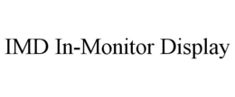 IMD IN-MONITOR DISPLAY trademark