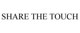 SHARE THE TOUCH trademark
