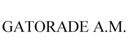 GATORADE A.M. trademark