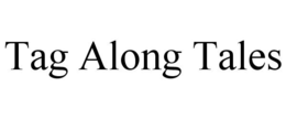 TAG ALONG TALES trademark