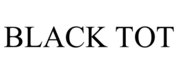 BLACK TOT trademark